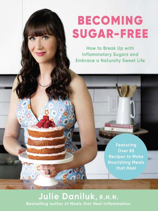 Title details for Becoming Sugar-Free by Julie Daniluk - Wait list